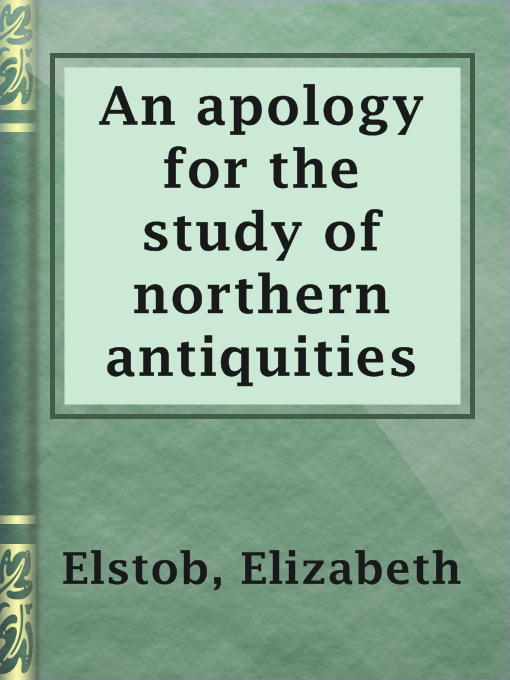 Upplýsingar um An apology for the study of northern antiquities eftir Elizabeth Elstob - Til útláns